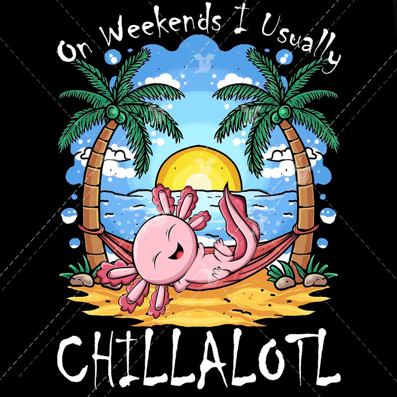 On weekends I Usually Chillalotl/Relaxolotl(2 designs)