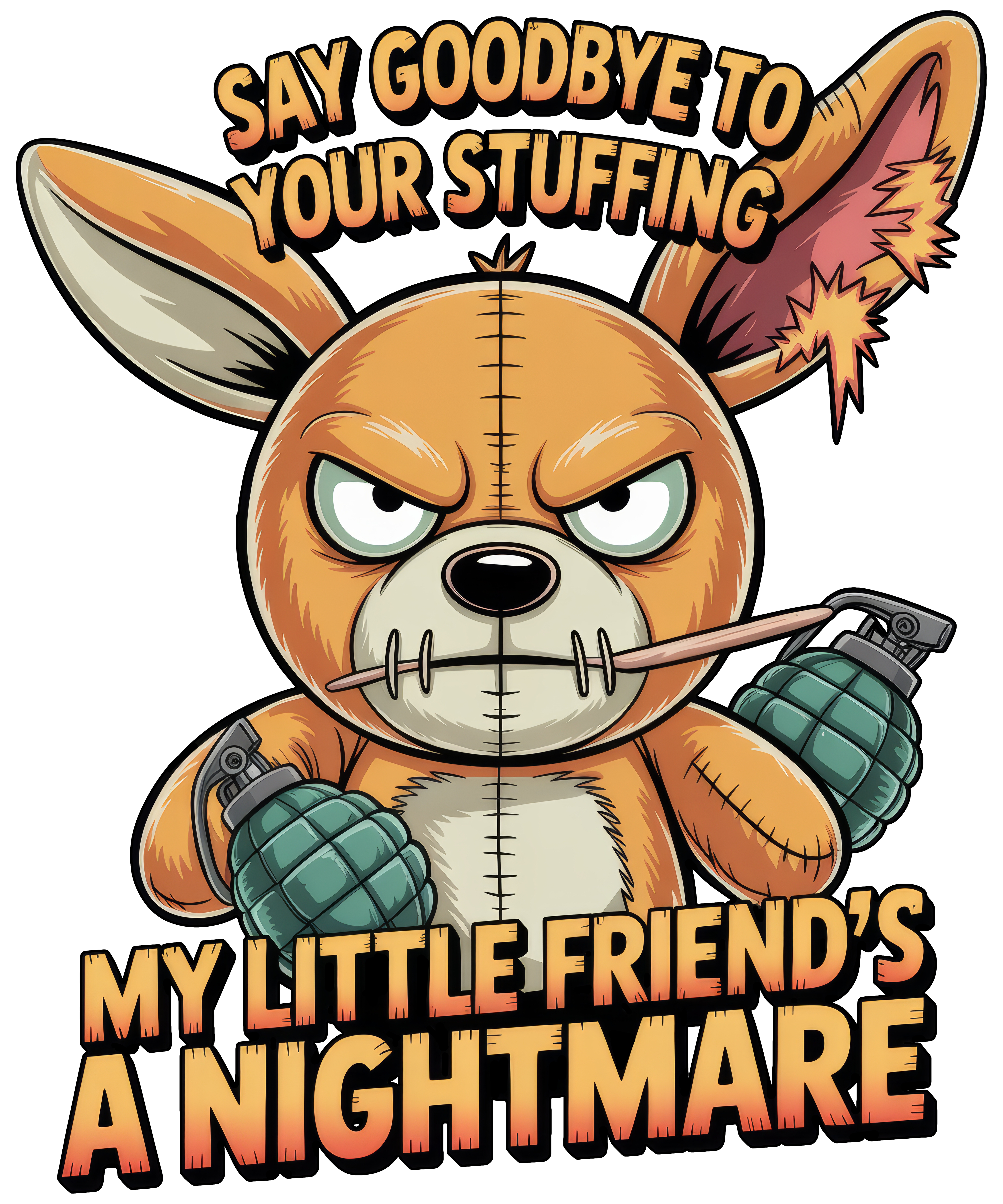 Digital file for Say Goodbye To Your Stuffing My Little Friend's A Nightmare