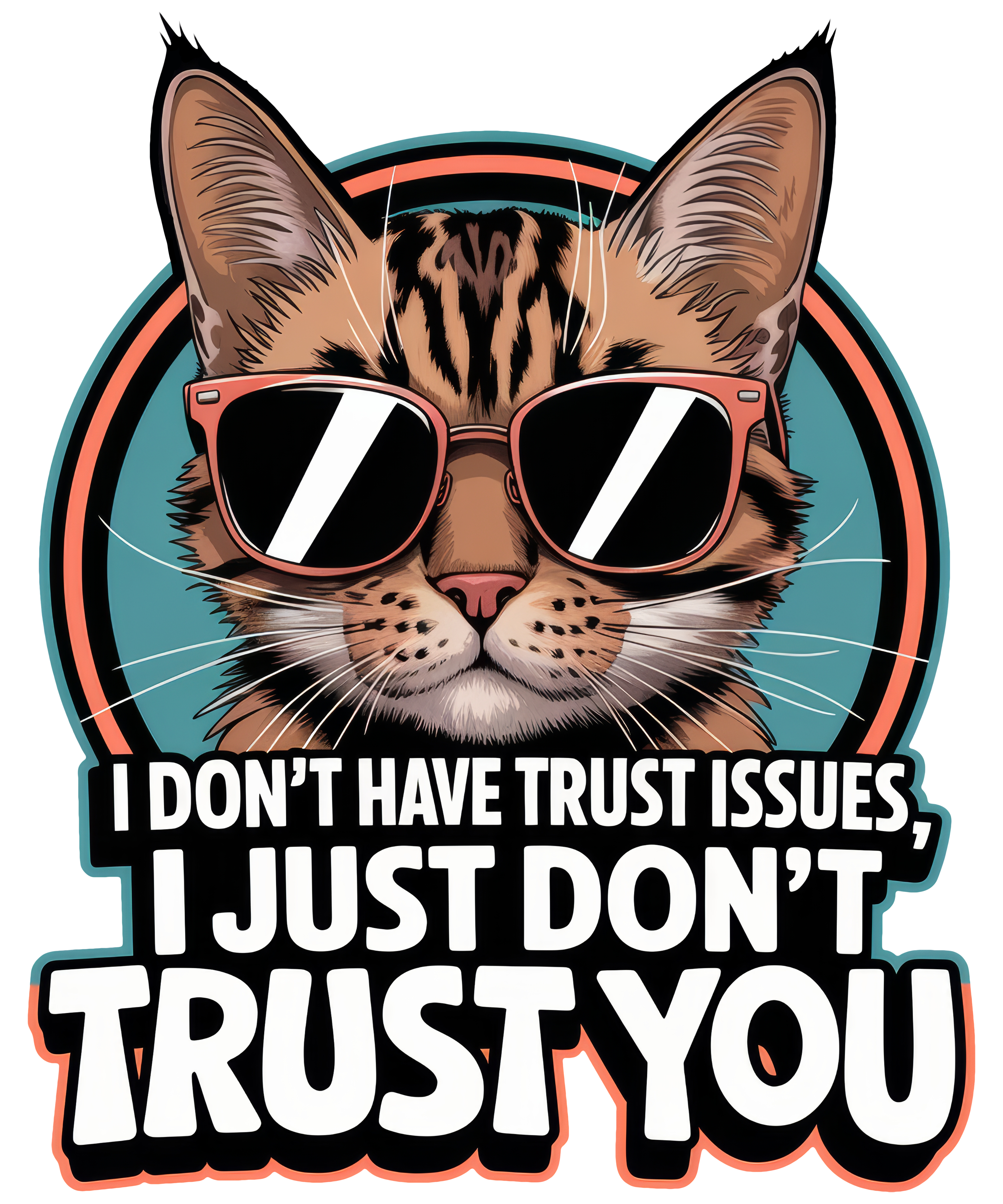 Digital file for I Don't Have Trust Issues, I Just Don't Trust You