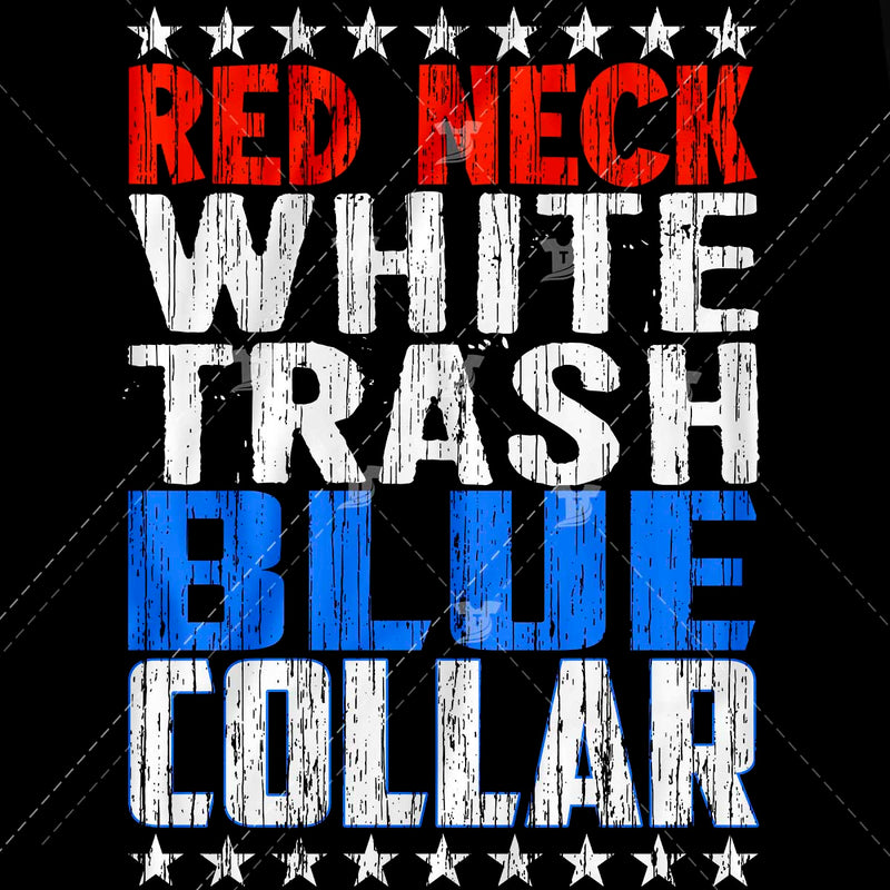 Red neck white trash blue collar