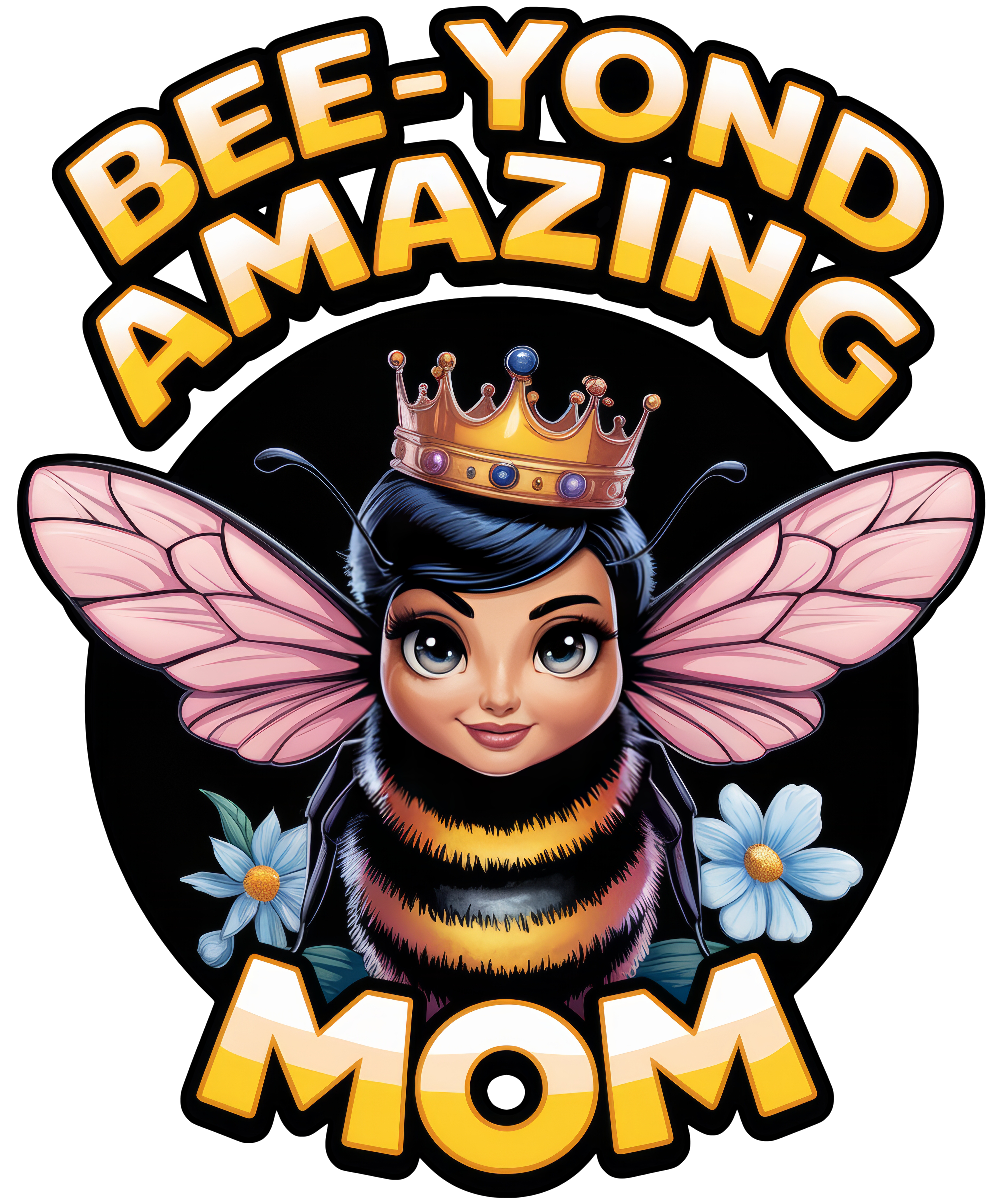 Digital file for Bee Yond Amazing Mom