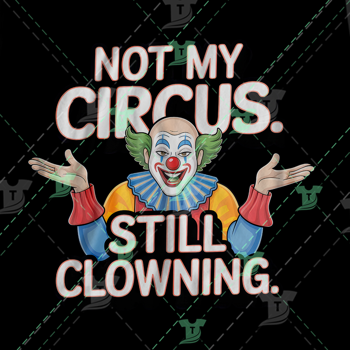 Thumbnail for Not My Circus. Still Clowning