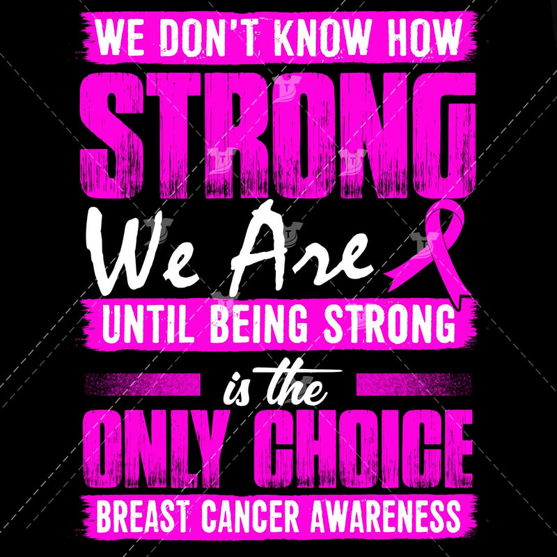 Being strong is the only choice(breast cancer awareness)