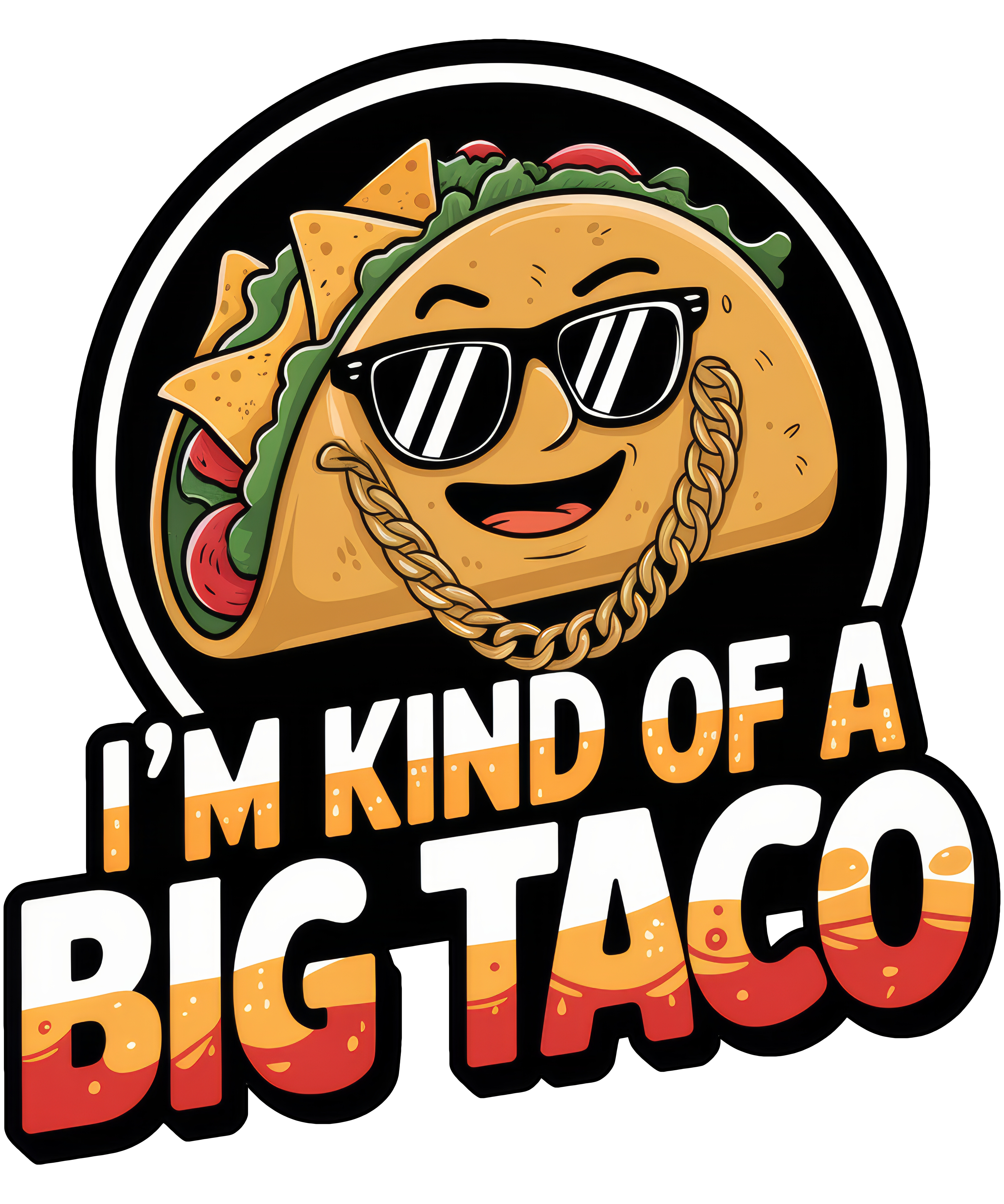 Digital file for I'm Kind Of A Big Taco