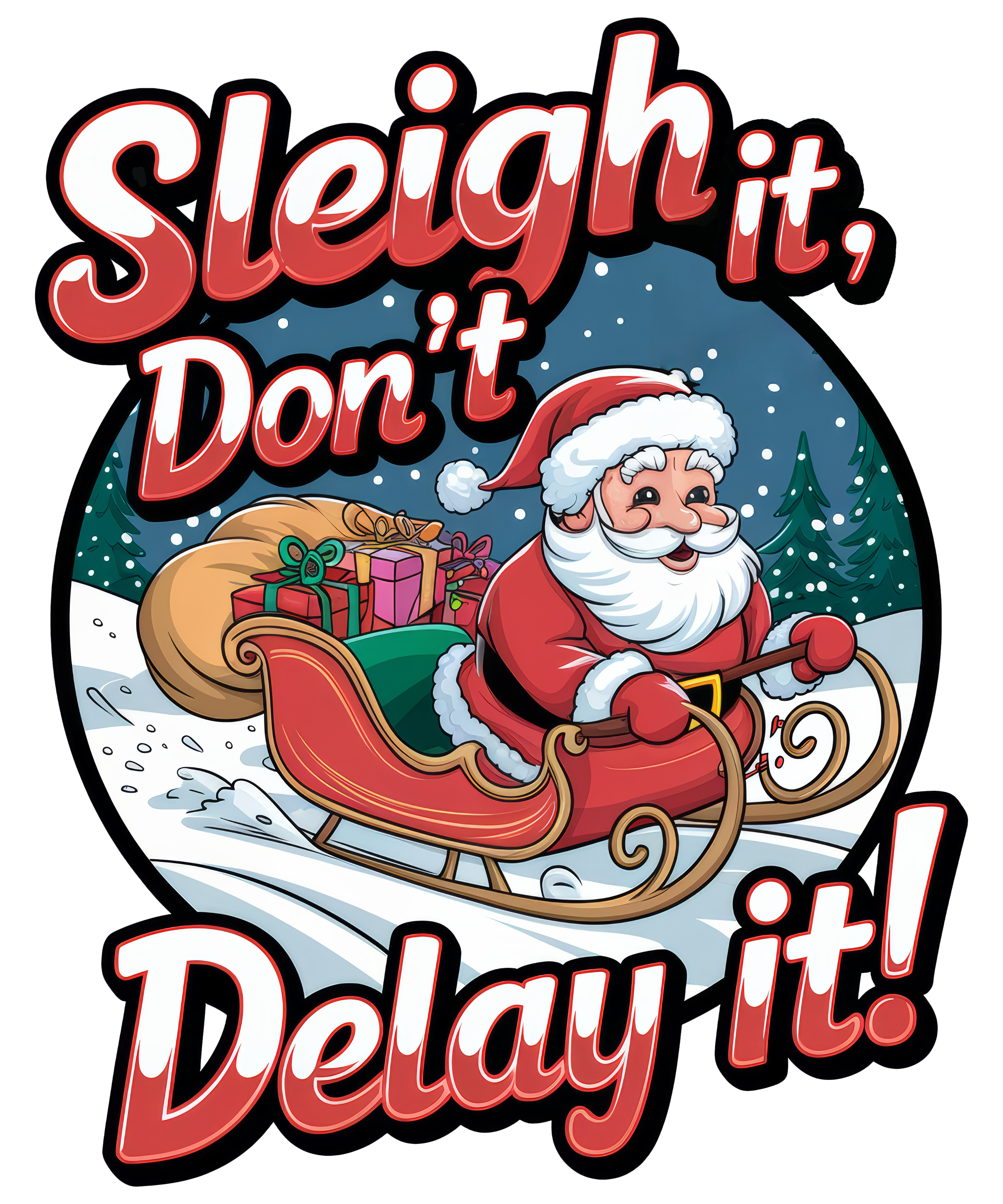 Digital file for Sleigh It Dont Delay It