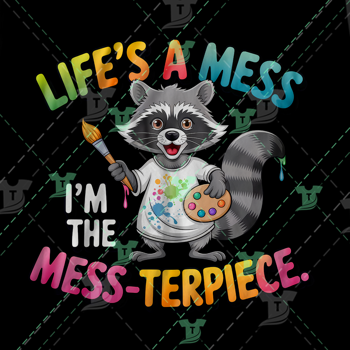 Thumbnail for Life's A Mess I Am The Mess Terpiece.