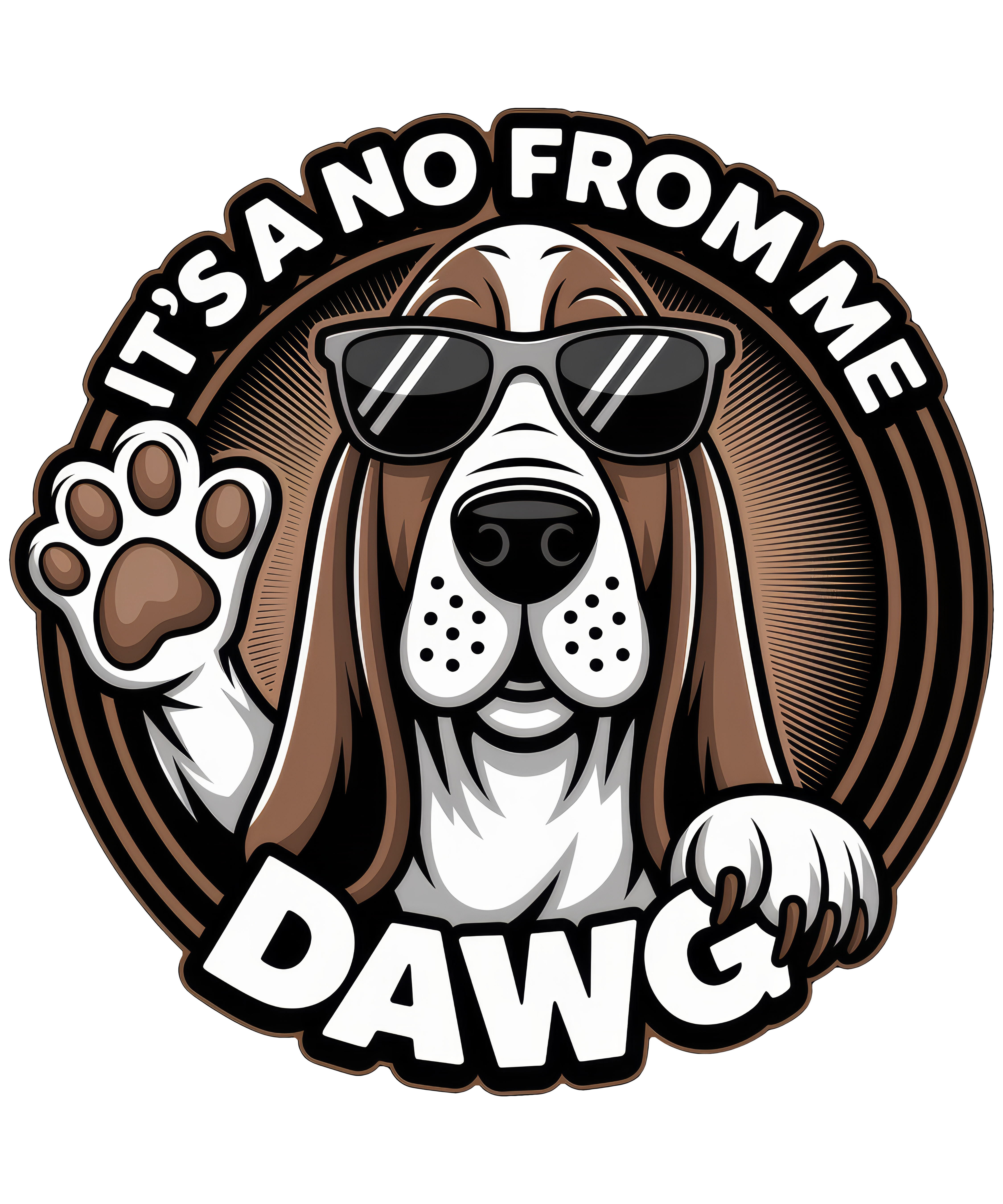 Digital file for It's A No From Me Dawg