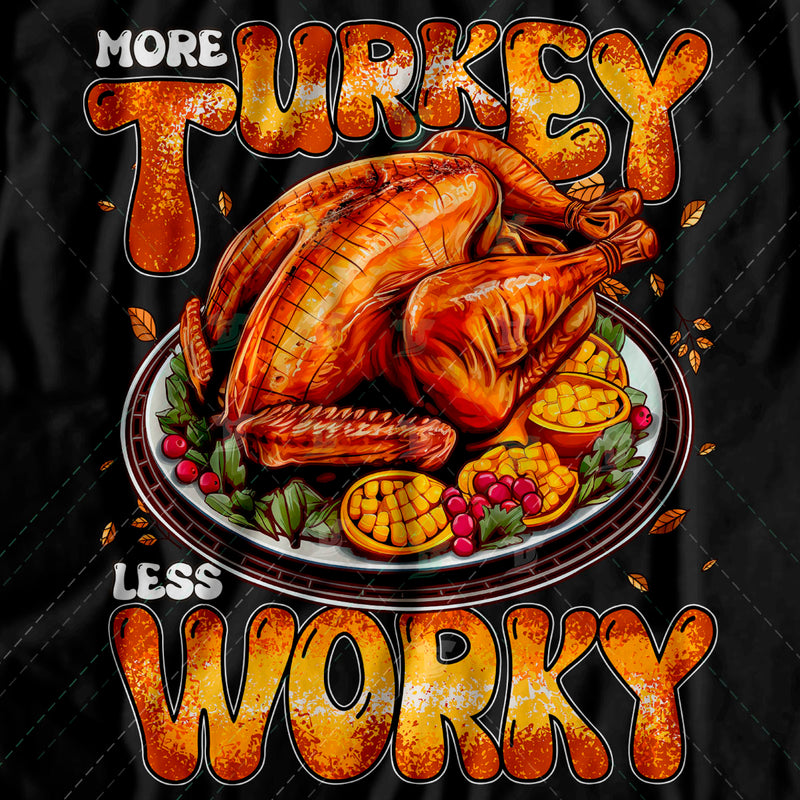 more turkey less worky