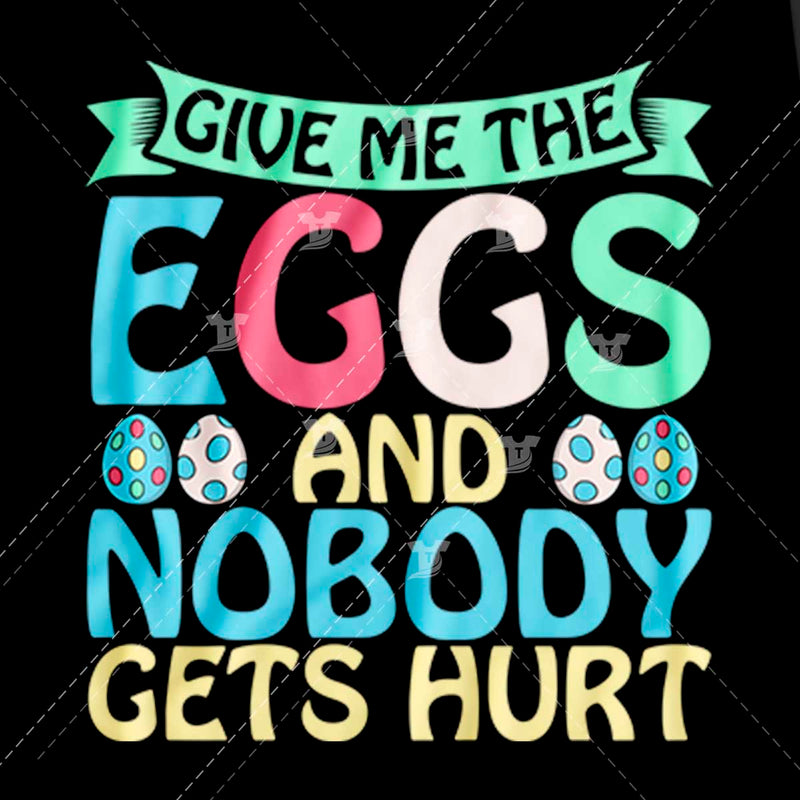 Give me the eggs and nobody hurts