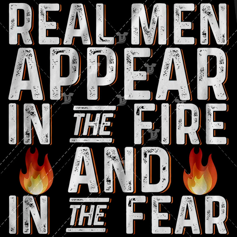 Real men appear in fire and fear(fire fighter)