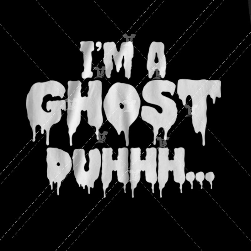 I'm a ghost duhhh